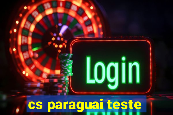 cs paraguai teste